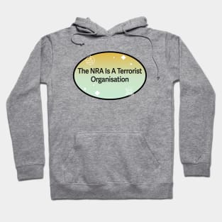 NRA Is A Terrorist Organisation - Gun Control Hoodie